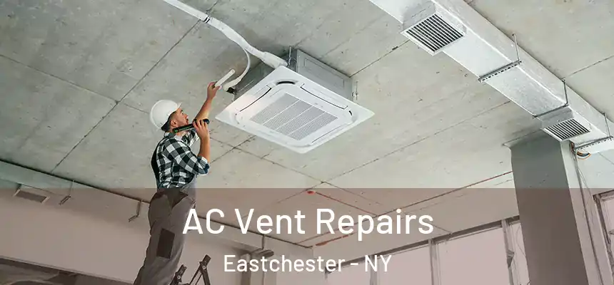 AC Vent Repairs Eastchester - NY