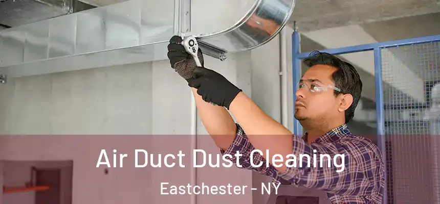 Air Duct Dust Cleaning Eastchester - NY