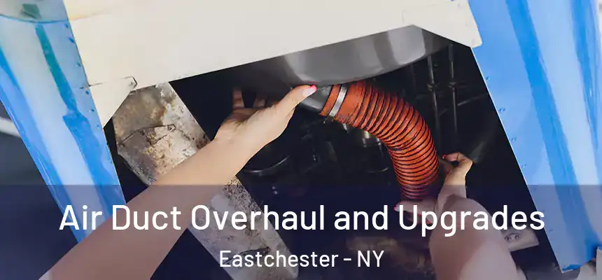  Air Duct Overhaul and Upgrades Eastchester - NY
