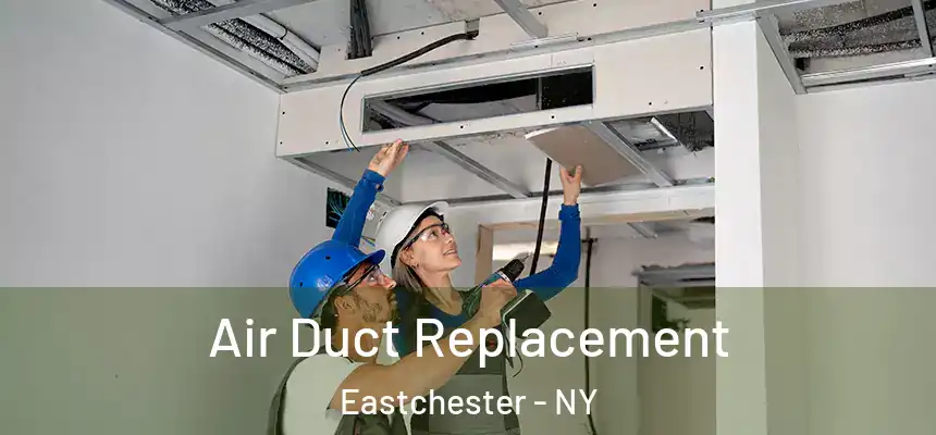  Air Duct Replacement Eastchester - NY