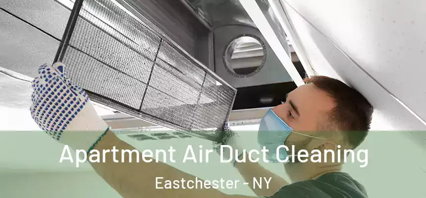 Apartment Air Duct Cleaning Eastchester - NY