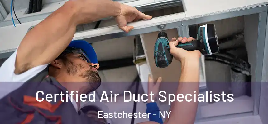 Certified Air Duct Specialists Eastchester - NY