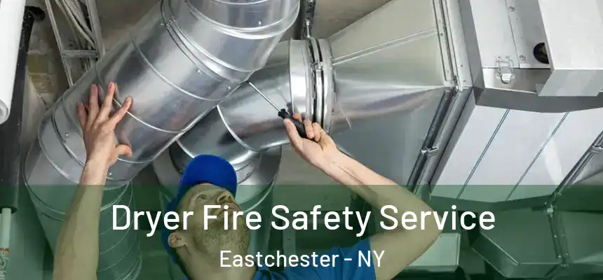 Dryer Fire Safety Service Eastchester - NY