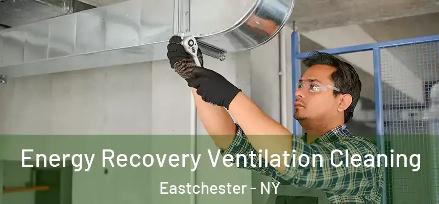 Energy Recovery Ventilation Cleaning Eastchester - NY