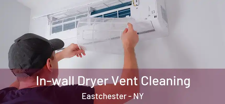  In-wall Dryer Vent Cleaning Eastchester - NY