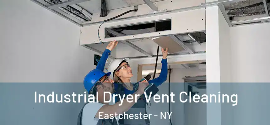  Industrial Dryer Vent Cleaning Eastchester - NY