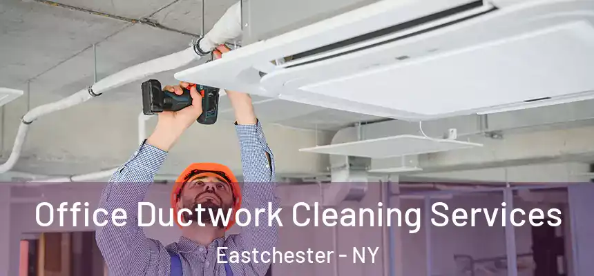  Office Ductwork Cleaning Services Eastchester - NY