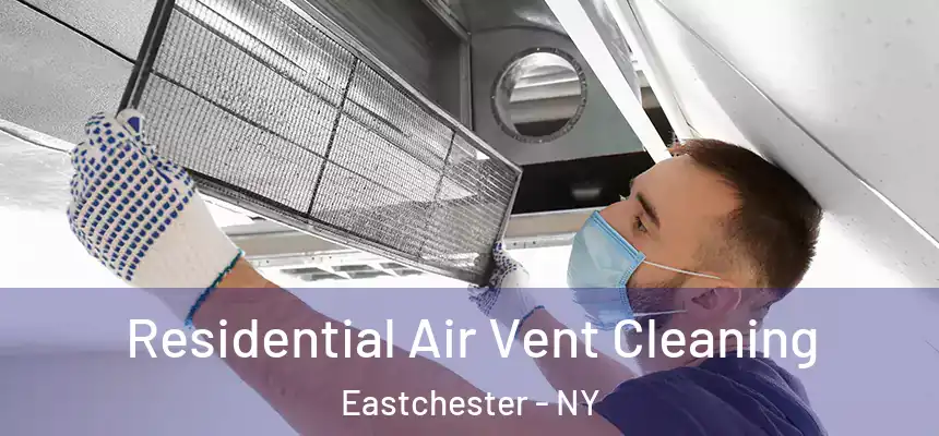Residential Air Vent Cleaning Eastchester - NY