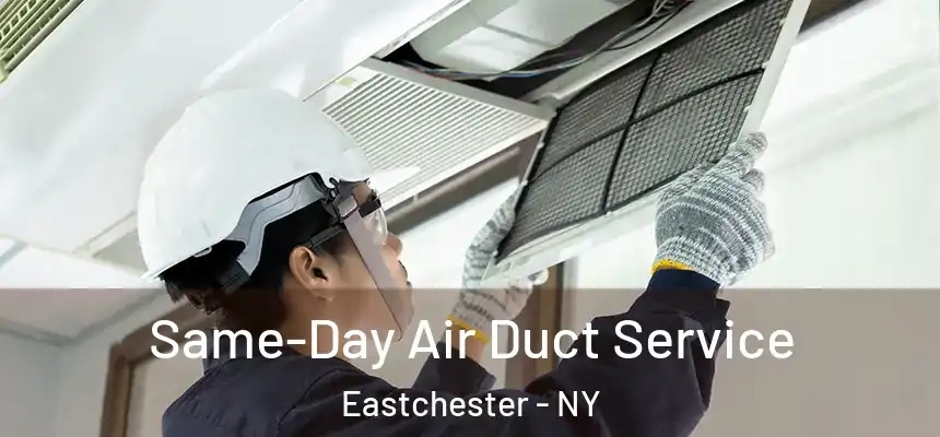  Same-Day Air Duct Service Eastchester - NY